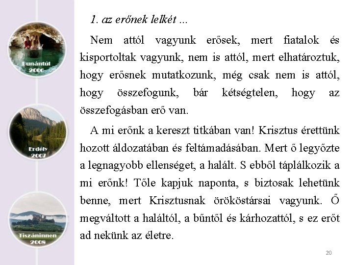 1. az erőnek lelkét … Nem attól vagyunk erősek, mert fiatalok és kisportoltak vagyunk,