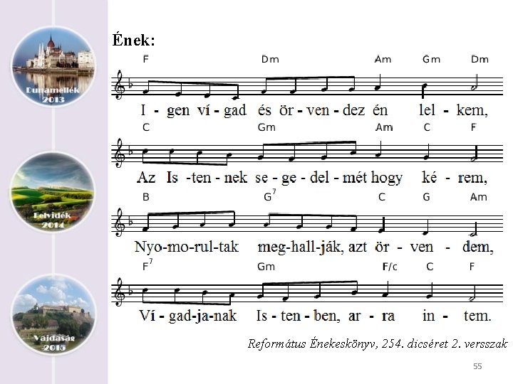 Ének: Református Énekeskönyv, 254. dicséret 2. versszak 55 