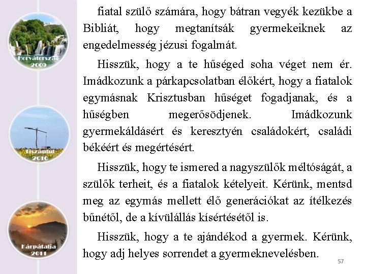 fiatal szülő számára, hogy bátran vegyék kezükbe a Bibliát, hogy megtanítsák gyermekeiknek az engedelmesség