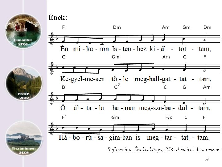 Ének: Református Énekeskönyv, 254. dicséret 3. versszak 59 