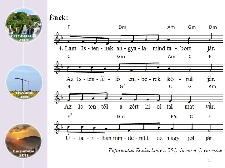 Ének: Református Énekeskönyv, 254. dicséret 4. versszak 63 