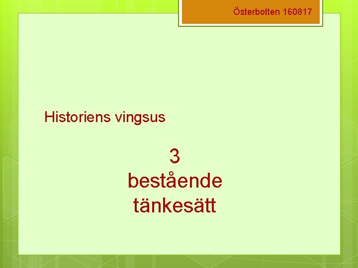 Österbotten 160817 Historiens vingsus 3 bestående tänkesätt 