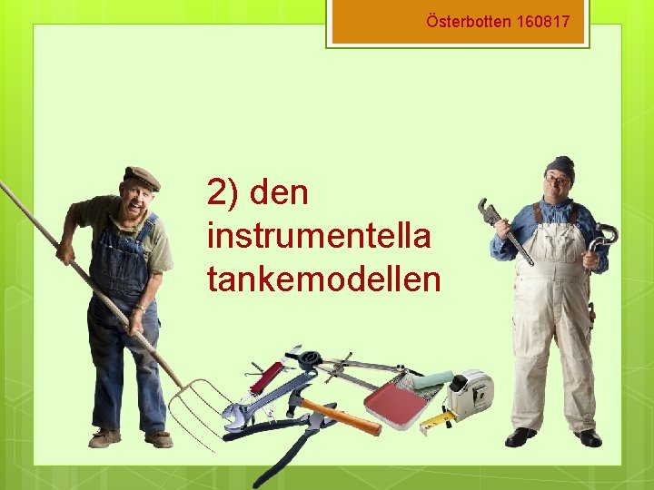 Österbotten 160817 2) den instrumentella tankemodellen 