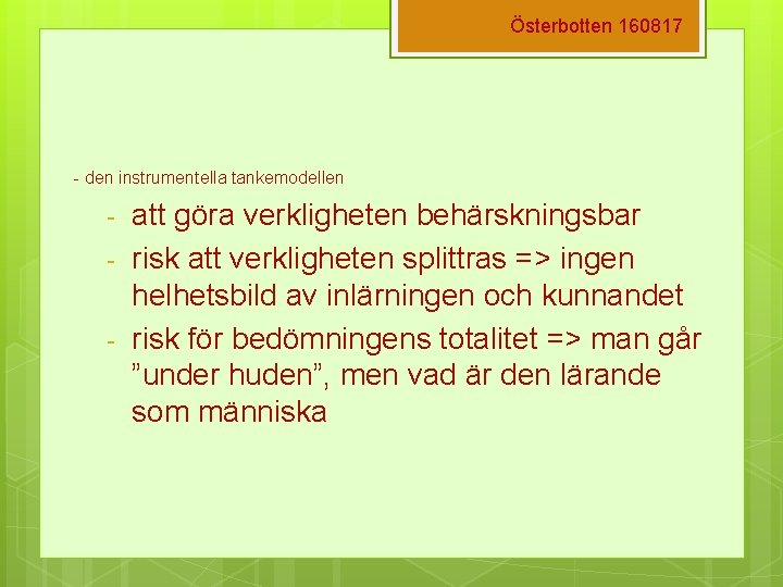 Österbotten 160817 - den instrumentella tankemodellen - att göra verkligheten behärskningsbar risk att verkligheten