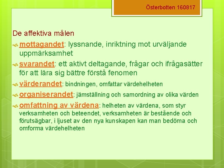 Österbotten 160817 De affektiva målen mottagandet: lyssnande, inriktning mot urväljande uppmärksamhet svarandet: ett aktivt