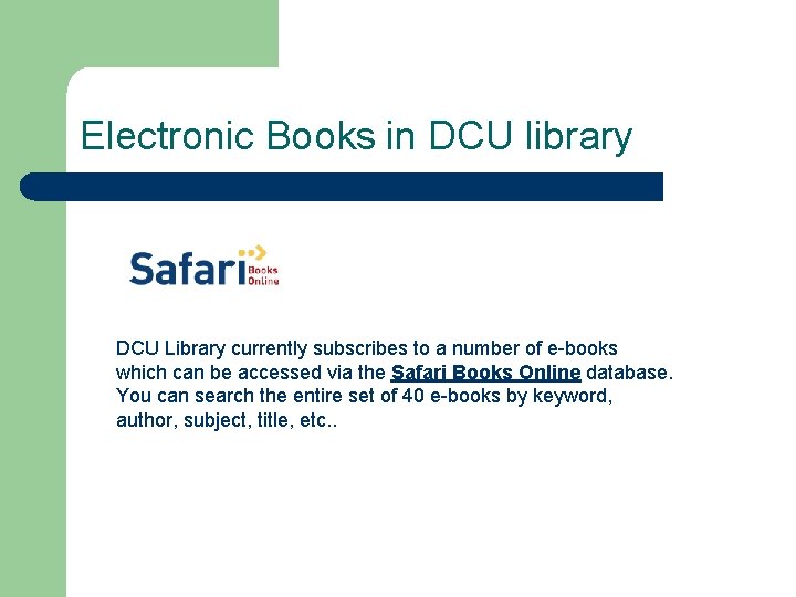 Electronic Books in DCU library DCU Library currently subscribes to a number of e-books Electronic Books in DCU library DCU Library currently subscribes to a number of e-books