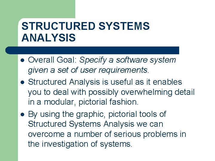 STRUCTURED SYSTEMS ANALYSIS l l l Overall Goal: Specify a software system given a STRUCTURED SYSTEMS ANALYSIS l l l Overall Goal: Specify a software system given a
