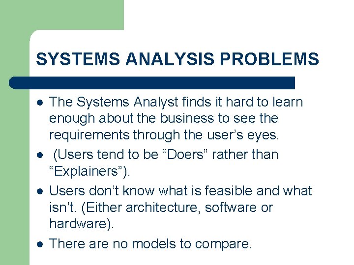 SYSTEMS ANALYSIS PROBLEMS l l The Systems Analyst finds it hard to learn enough SYSTEMS ANALYSIS PROBLEMS l l The Systems Analyst finds it hard to learn enough