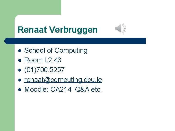 Renaat Verbruggen l l l School of Computing Room L 2. 43 (01)700. 5257 Renaat Verbruggen l l l School of Computing Room L 2. 43 (01)700. 5257