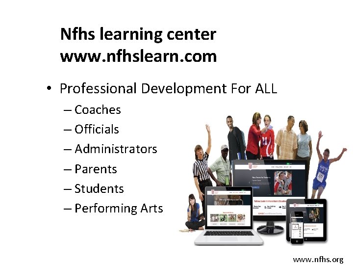 Nfhs learning center www. nfhslearn. com • Professional Development For ALL – Coaches –