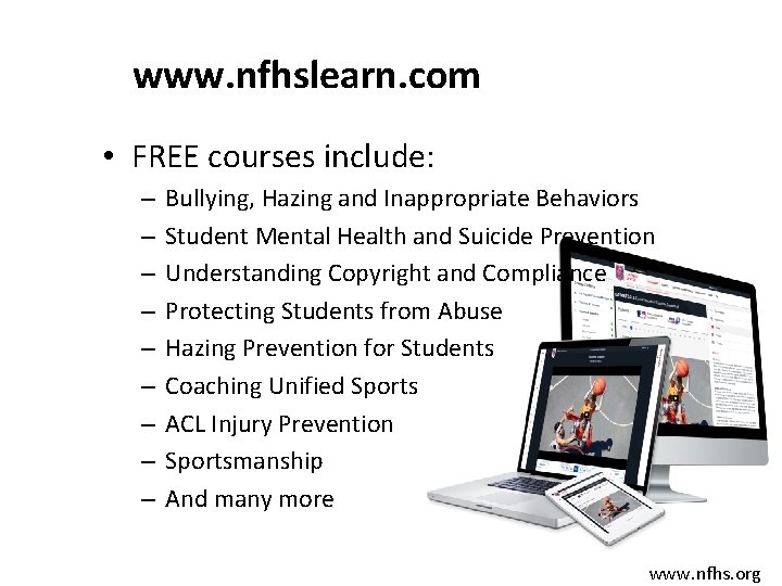 www. nfhslearn. com • FREE courses include: – – – – – Bullying, Hazing