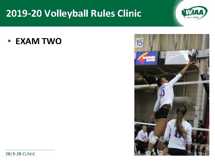 2019 -20 Volleyball Rules Clinic • EXAM TWO 2019 -20 CLINIC 