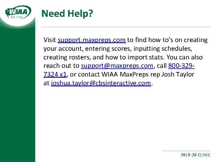 Need Help? Visit support. maxpreps. com to find how to's on creating your account,