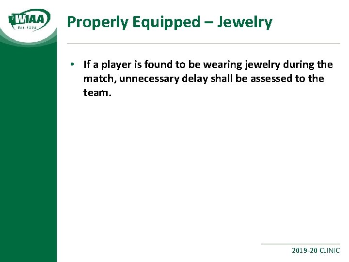 Properly Equipped – Jewelry • If a player is found to be wearing jewelry