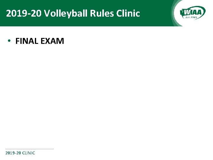 2019 -20 Volleyball Rules Clinic • FINAL EXAM 2019 -20 CLINIC 