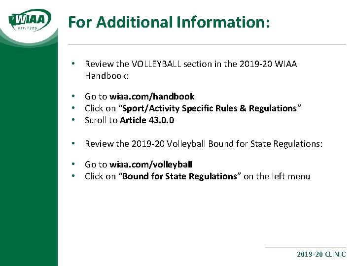 For Additional Information: • Review the VOLLEYBALL section in the 2019 -20 WIAA Handbook: