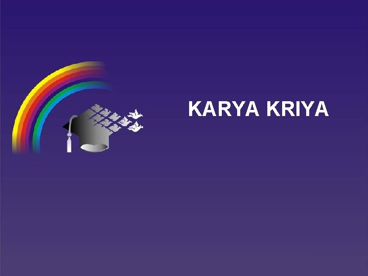 KARYA KRIYA 