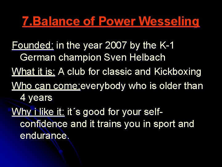 7. Balance of Power Wesseling Founded: in the year 2007 by the K-1 German