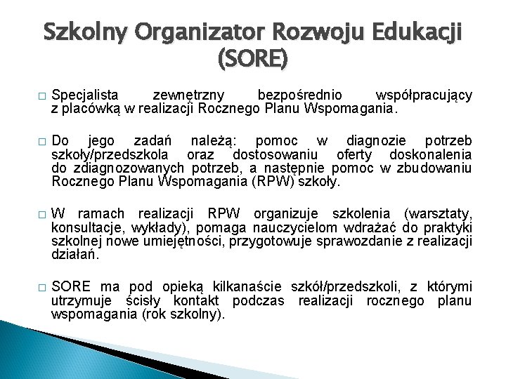 Szkolny Organizator Rozwoju Edukacji (SORE) � Specjalista zewnętrzny bezpośrednio współpracujący z placówką w realizacji