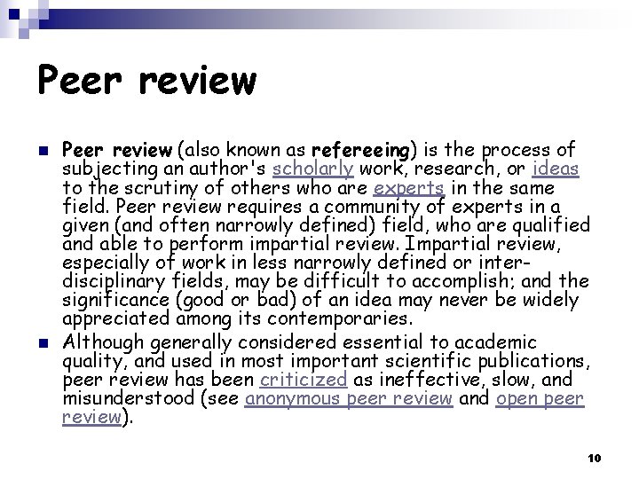 Peer review n n Peer review (also known as refereeing) is the process of