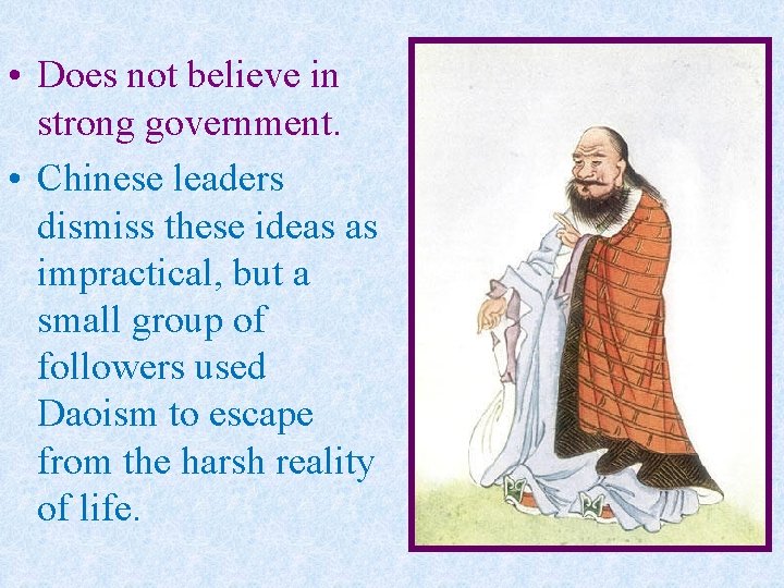  • Does not believe in strong government. • Chinese leaders dismiss these ideas