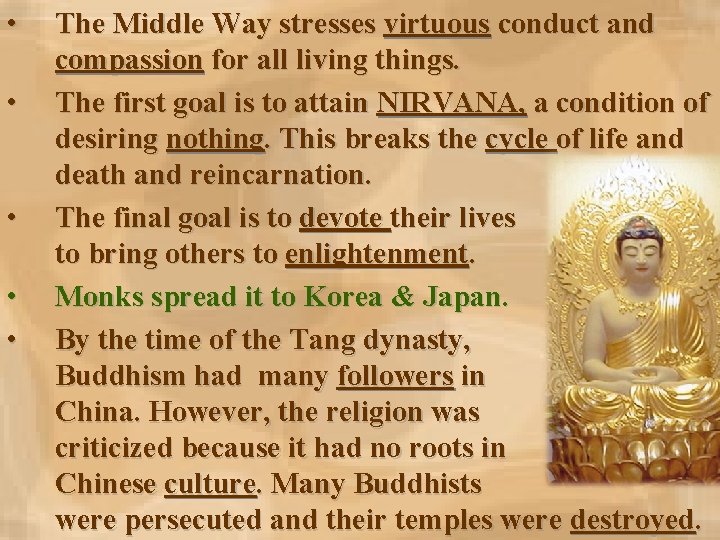  • • • The Middle Way stresses virtuous conduct and compassion for all