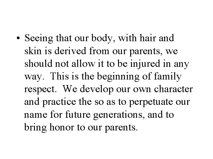  • Seeing that our body, with hair and skin is derived from our