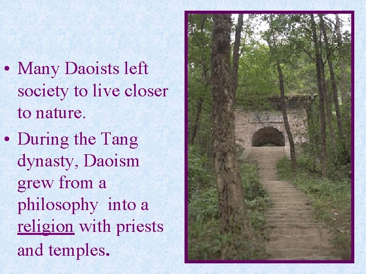  • Many Daoists left society to live closer to nature. • During the