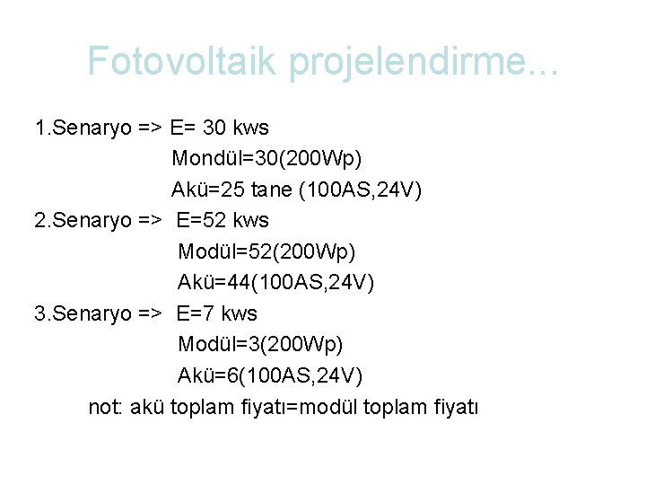 Fotovoltaik projelendirme. . . 1. Senaryo => E= 30 kws Mondül=30(200 Wp) Akü=25 tane