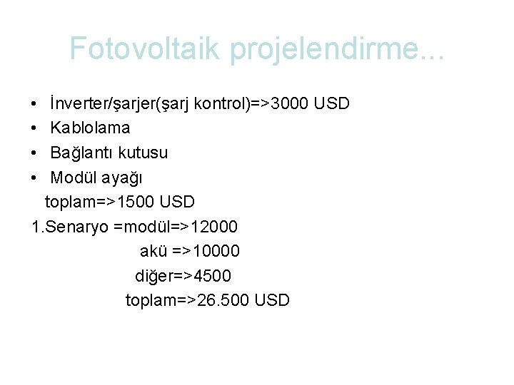 Fotovoltaik projelendirme. . . • • İnverter/şarjer(şarj kontrol)=>3000 USD Kablolama Bağlantı kutusu Modül ayağı