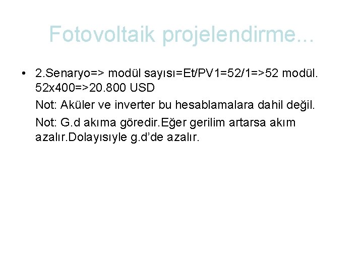 Fotovoltaik projelendirme. . . • 2. Senaryo=> modül sayısı=Et/PV 1=52/1=>52 modül. 52 x 400=>20.