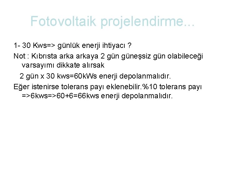 Fotovoltaik projelendirme. . . 1 - 30 Kws=> günlük enerji ihtiyacı ? Not :