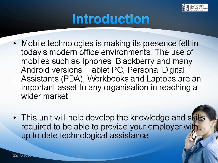 Introduction • Mobile technologies is making its presence felt in today’s modern office environments.