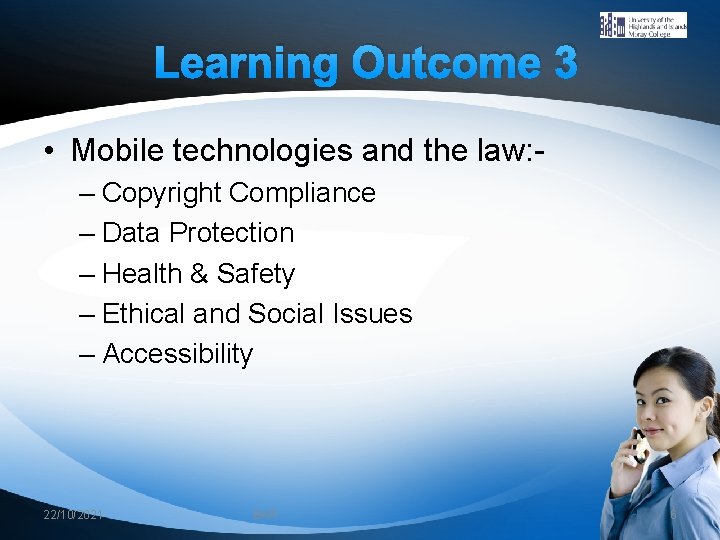 Learning Outcome 3 • Mobile technologies and the law: – Copyright Compliance – Data