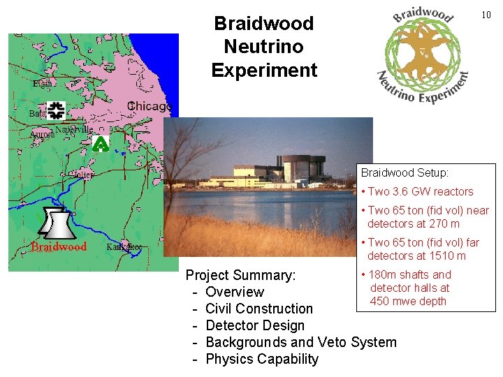 10 Braidwood Neutrino Experiment Braidwood Setup: • Two 3. 6 GW reactors • Two