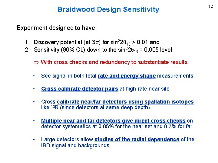 Braidwood Design Sensitivity Experiment designed to have: 1. Discovery potential (at 3 s) for