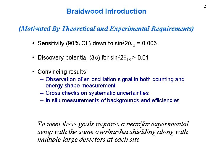 Braidwood Introduction (Motivated By Theoretical and Experimental Requirements) • Sensitivity (90% CL) down to