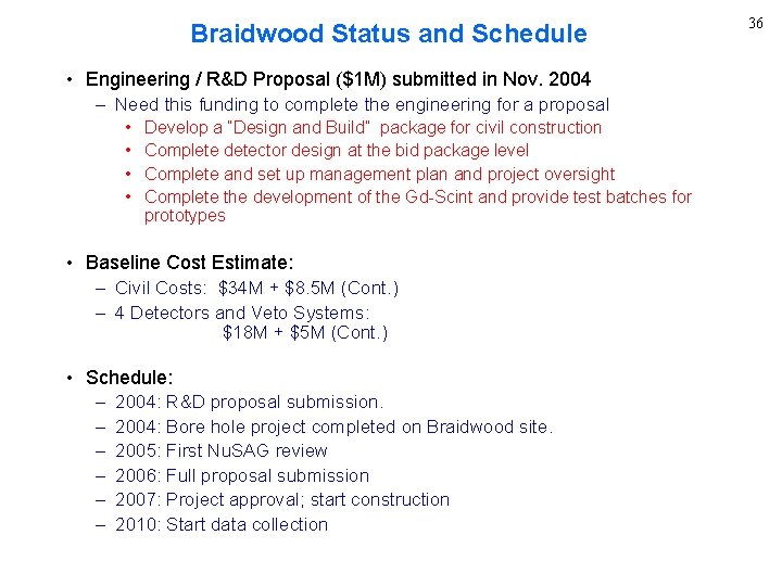 Braidwood Status and Schedule • Engineering / R&D Proposal ($1 M) submitted in Nov.