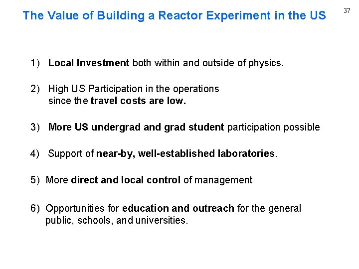 The Value of Building a Reactor Experiment in the US 1) Local Investment both