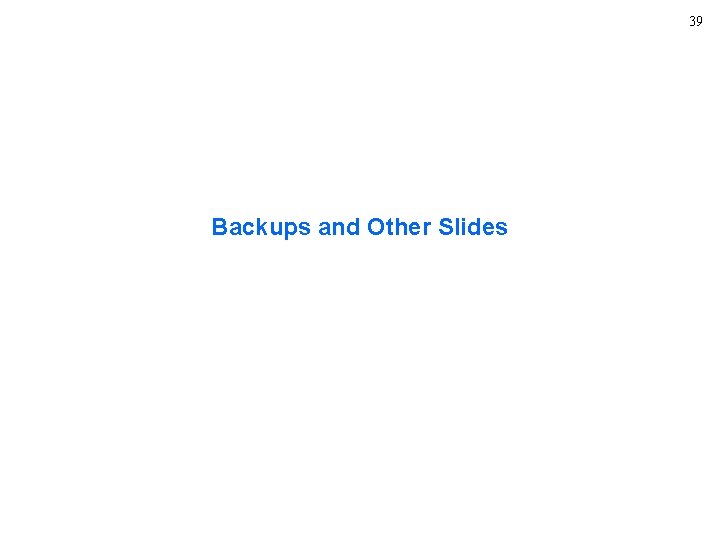 39 Backups and Other Slides 