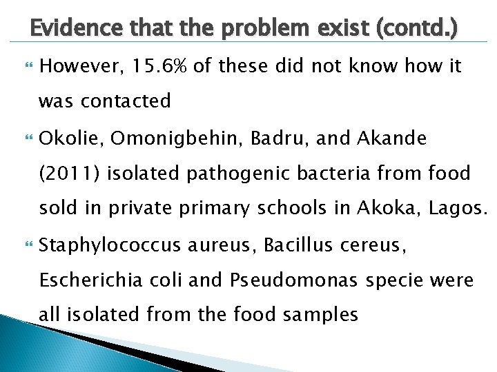 Evidence that the problem exist (contd. ) However, 15. 6% of these did not