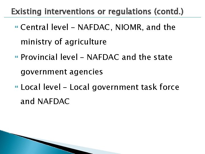 Existing interventions or regulations (contd. ) Central level – NAFDAC, NIOMR, and the ministry