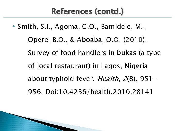 References (contd. ) Smith, S. I. , Agoma, C. O. , Bamidele, M. ,