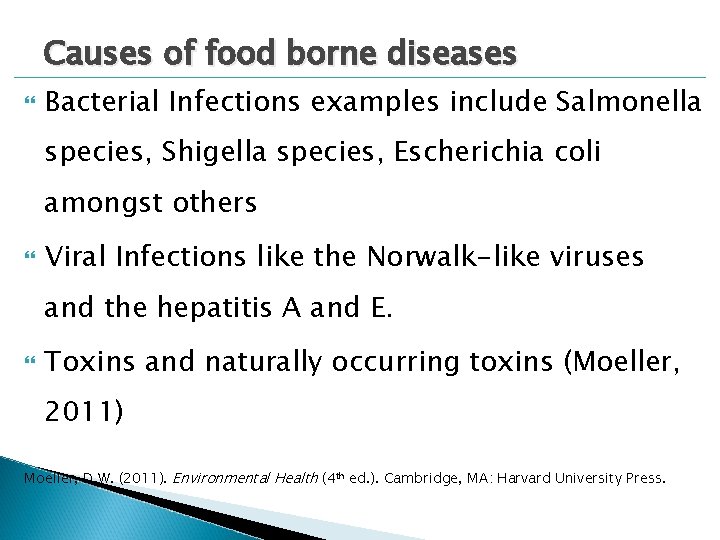 Causes of food borne diseases Bacterial Infections examples include Salmonella species, Shigella species, Escherichia