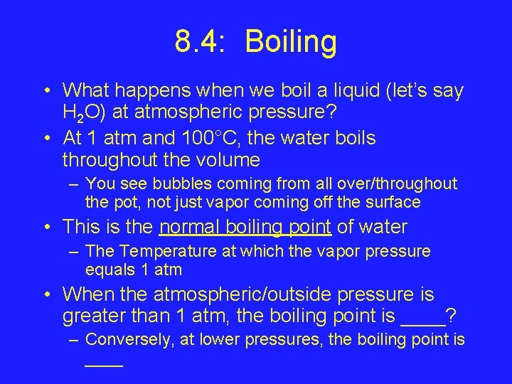 8. 4: Boiling • What happens when we boil a liquid (let’s say H