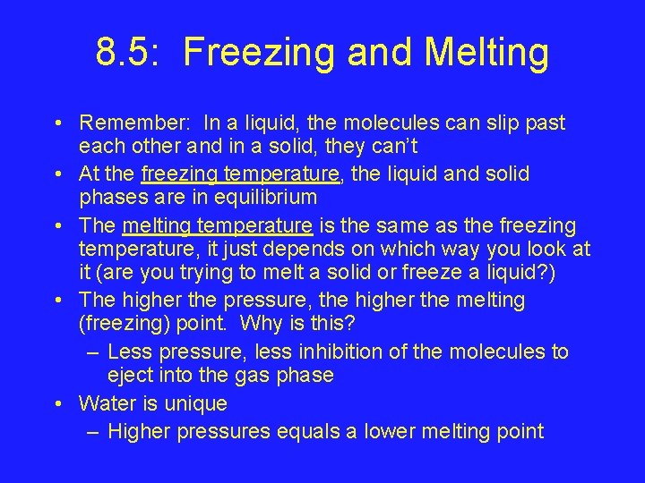 8. 5: Freezing and Melting • Remember: In a liquid, the molecules can slip