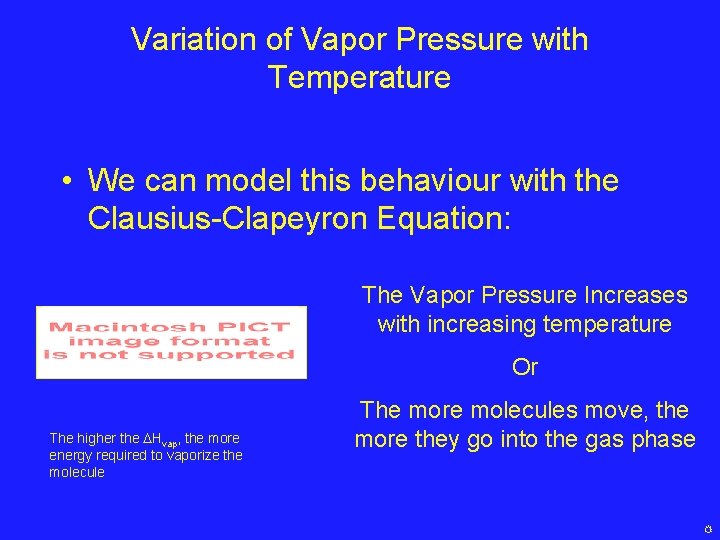 Variation of Vapor Pressure with Temperature • We can model this behaviour with the
