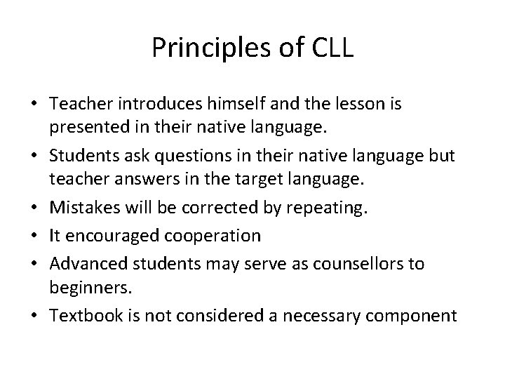 Principles of CLL • Teacher introduces himself and the lesson is presented in their