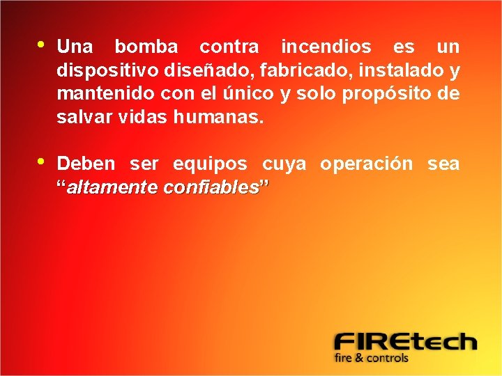  • Una bomba contra incendios es un dispositivo diseñado, fabricado, instalado y mantenido