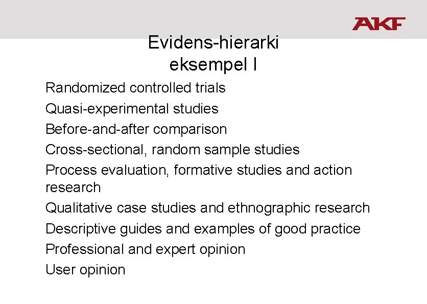 Evidens-hierarki eksempel I a. b. c. d. e. f. g. h. i. Randomized controlled